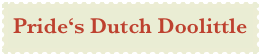 Prideâ€˜s Dutch Doolittle